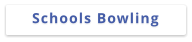 Schools Bowling