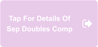 Tap For Details Of Sep Doubles Comp