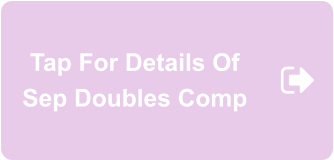 Tap For Details Of Sep Doubles Comp
