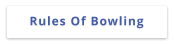 Rules Of Bowling