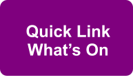 Quick Link What’s On