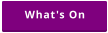 What's On
