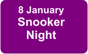 8 January Snooker Night