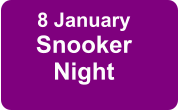 8 January Snooker Night